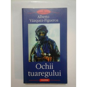   Ochii  tuaregului  -  Alberto  Vazquez-Figueroa